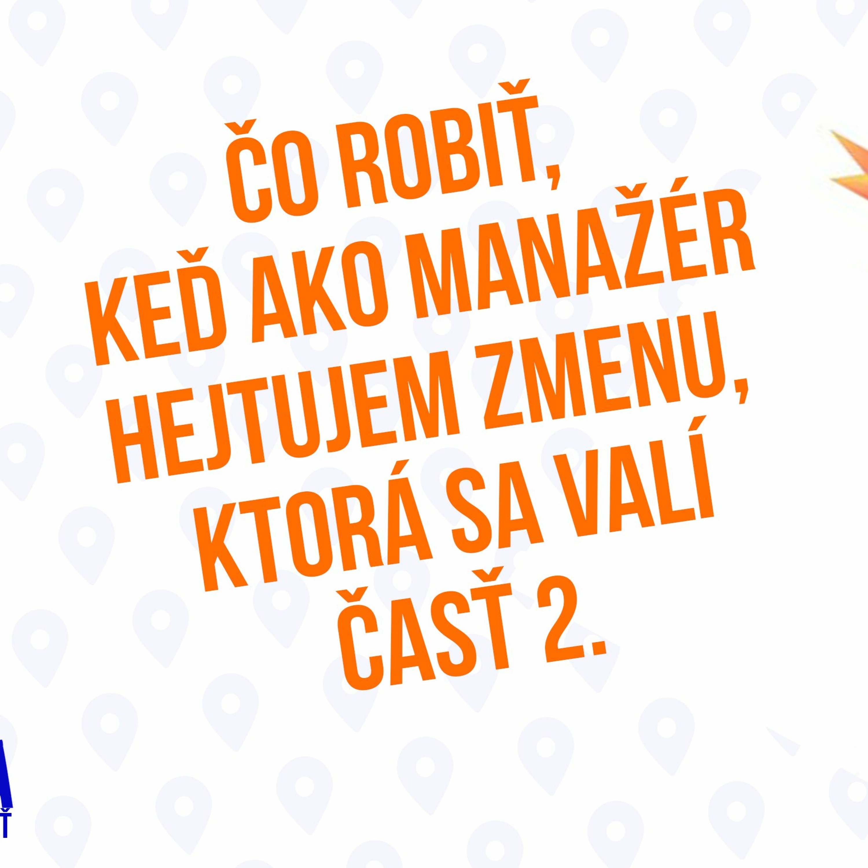 Čo robiť ak hejtujem zmenu, ktorá sa na nás valí časť 2. - 148. časť Sprievodca Manažéra episode artwork
