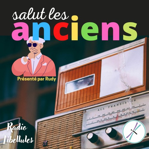 Radio Libellules "Salut les anciens !"
