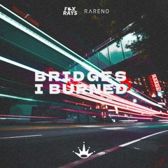 Fox Rays & Rareno - Bridges I Burned [King Step]