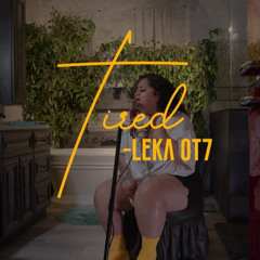 Leka OT7 - Tired