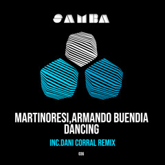 Armando Buendia & MartinoResi - Dancing (Dani Corral Remix) [SAMBA]