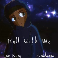 Ball With Me (ft. osmkapo)