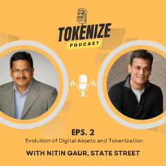 Tokenizecast Episode 2 : Nitin Gaur || State Street