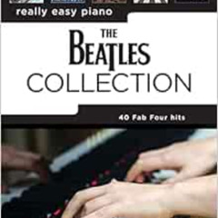 [ACCESS] EBOOK 📰 The Beatles Collection: 40 Fab Four Hits Arranged for Really Easy P