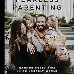 ** Fearless Parenting: Raising Godly Kids in an Ungodly World BY: Sarah Blount (Author) (Epub*