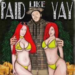 Paid Like Yay (prod. Dretti Franks)