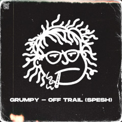 GRUMPY - OFF TRAIL (SPESH)(20 COPIES)