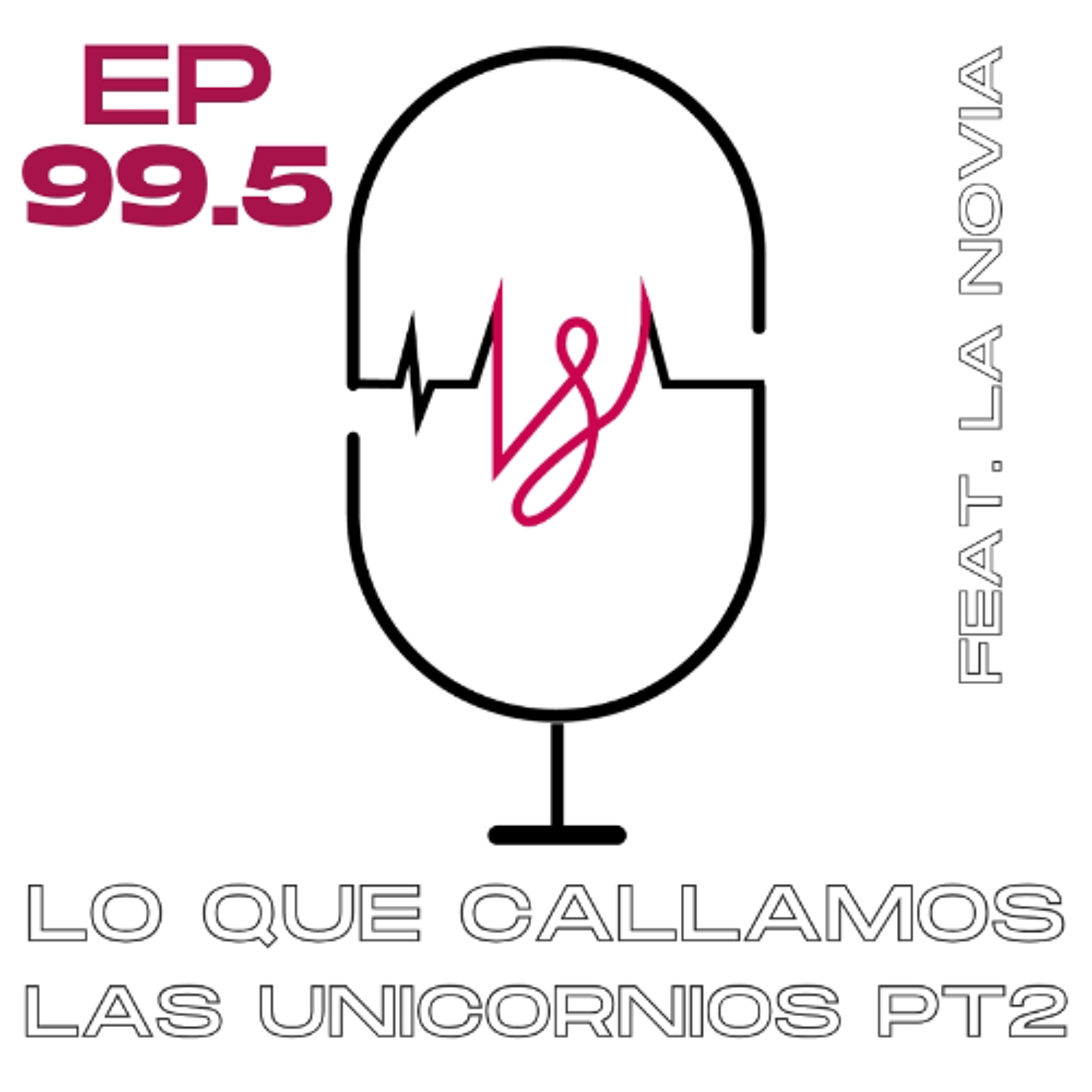Ep 99.5 Lo que callamos las unicornios Pte 2