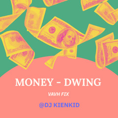 Money - Dwing ( Vavh Fix )