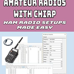 [Access] EPUB 📤 Programming Amateur Radios with CHIRP: Ham Radio Setups Made Easy by