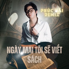 VINAHOUSE NGÀY MAI TÔI SẼ VIẾT SÁCH PHÚC HẢI REMIX
