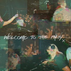 welcome to the party x