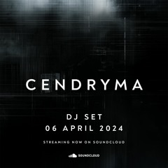 Cendryma - DJ Set: 06 April 2024