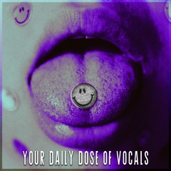Your Daily Dose Of Vocals - JAPAU 【Hard Vocal-Mix】【152 BPM】