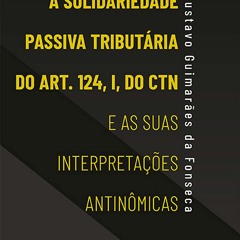 Kindle Book A Solidariedade Passiva Tribut?ria do Art. 124, I, do CTN e as suas Interpreta??es