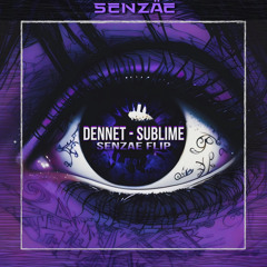 DENNET - SUBLIME (SENZAE FLIP) | Free DL at 1K