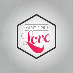 AINT NO LOVE.mp3