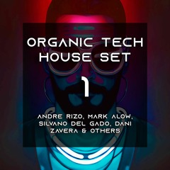 Organic Tech House Set 1 - Andre Rizo, Mark Alow, Silvano del Gado, Dani Zavera & Others