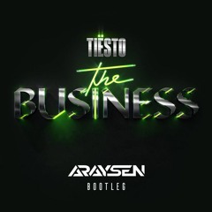 Tiësto - The Business (Araysen Bootleg)