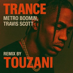 Metro Boomin, Travis Scott - Trance (Touzani Remix)