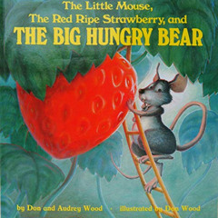 [Download] PDF 💖 The Little Mouse, the Red Ripe Strawberry, and the Big Hungry Bear