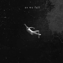 As we fall