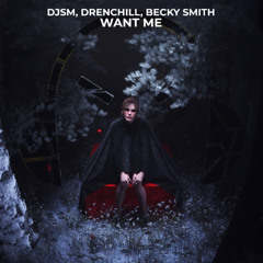 DJSM, Drenchill, Becky Smith - Want Me