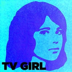 tv girl in order (all songs)