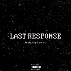 LAST RESPONSE (Feat. Santxna) prodnemii