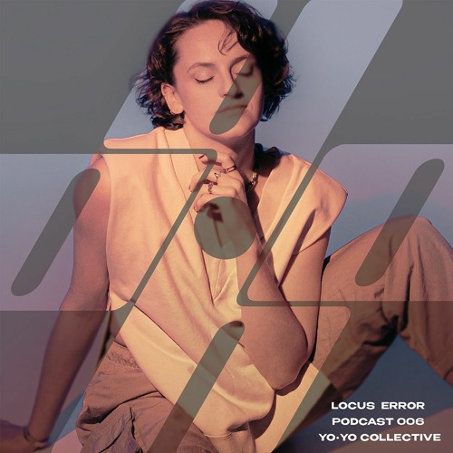 LOCUS ERROR X  YO•YO PODCAST #006