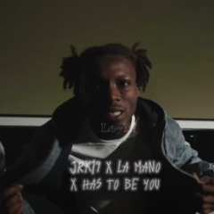 JRK 19 X LA MANO X HAS TO BE YOU