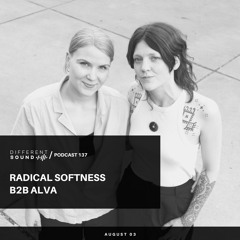 DifferentSound invites Radical Softness B2B Alva / Podcast #137