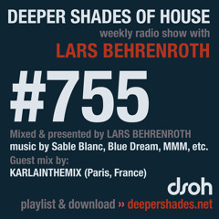 DSOH #755 Deeper Shades Of House w/ guest mix by KARLAINTHEMIX