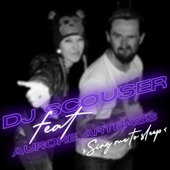 Dj Scouser feat Aurore Artbass - Sing Me To Sleep