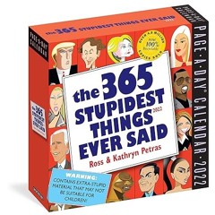 ✔PDF/✔READ 365 Stupidest Things Ever Said Page-A-Day Calendar 2022: A Daily Dose of Hilarious M