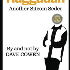[GET] PDF 🎯 CURB YOUR HAGGADAH: Another Sitcom Seder by  Dave Cowen [EBOOK EPUB KIND