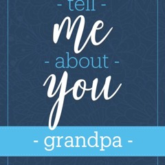 ⭐[PDF]⚡ Tell Me About You, Grandpa: Guided memory journal and keepsake