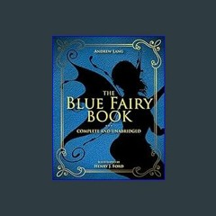 #^Download ⚡ The Blue Fairy Book: Complete and Unabridged (1) (Andrew Lang Fairy Book Series)