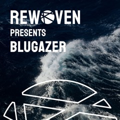 Rewoven Presents 026: Blugazer (Downtempo & Chill House Mix)
