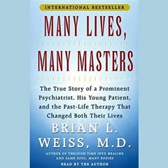 [FREE] PDF 📭 Many Lives, Many Masters: The True Story of a Psychiatrist, His Young P