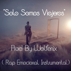 Wolfenix - Solo Somos Viajeros  (Instrumental Rap Emocional ) 2021