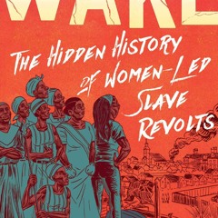 Audiobook Wake: The Hidden History of Women-Led Slave Revolts Best Ebook