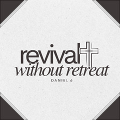 Revival without Retreat (Message by Adam McCombs)