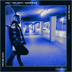Premiere: Khat - Red Lights (RawW Remix) [District 47]