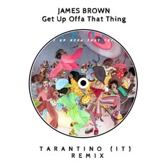 James Brown - Get Up Offa That Thing [TARANTINO (IT) Tech-House Remix]