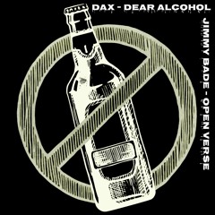 Dear Alcohol Open Verse - Jimmy Bade