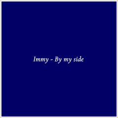 Immy - By my side