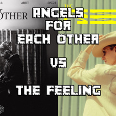 Martin Garrix & Arijit Singh vs Lost Frequencies - Angels For Each Other vs The Feeling (Arpit Mashup)