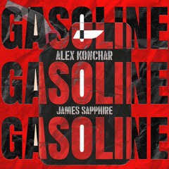 GASOLINE (I FEEL MYSELF ALIVE) [BURNT VERSION] w/ Alex Konchar