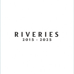 Riveries (2015-2025)